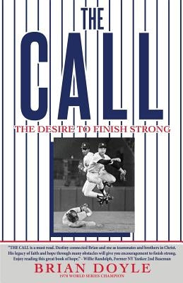 The Call: The Desire to Finish Strong by Doyle, Brian