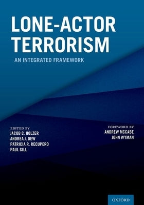 Lone-Actor Terrorism: An Integrated Framework by Holzer, Jacob C.