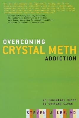 Overcoming Crystal Meth Addiction: An Essential Guide to Getting Clean by Lee, Steven J.