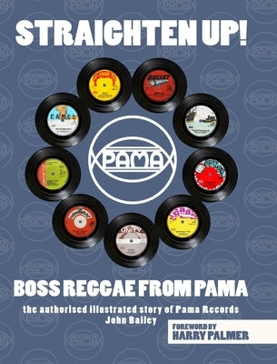 Straighten Up! Boss Reggae From Pama: Boss Reggae From Pama by Bailey, John