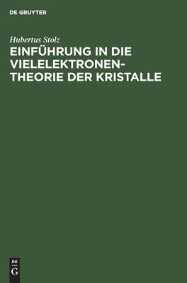 Einführung in die Vielelektronentheorie der Kristalle by Stolz, Hubertus