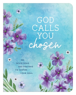 God Calls You Chosen: 180 Devotions and Prayers to Inspire Your Soul by Quesenberry, Valorie