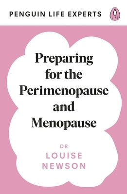 Preparing for the Perimenopause and Menopause by Newson, Louise