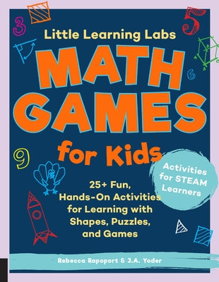 Little Learning Labs: Math Games for Kids, Abridged Paperback Edition: 25+ Fun, Hands-On Activities for Learning with Shapes, Puzzles, and Games by Rapoport, Rebecca