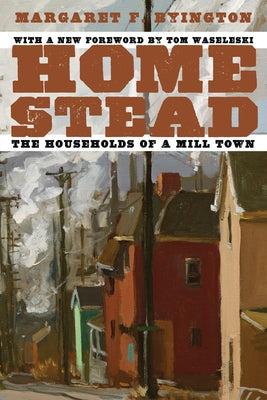 Homestead: The Households of a Mill Town (2nd Edition) by Byington, Margaret