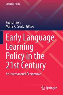 Early Language Learning Policy in the 21st Century: An International Perspective by Zein, Subhan