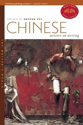 Chinese Writers on Writing by Sze, Arthur