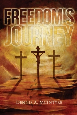 Freedom's Journey by McIntyre, Dennis