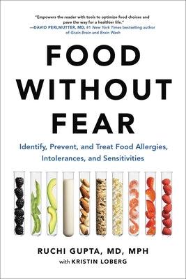 Food Without Fear: Identify, Prevent, and Treat Food Allergies, Intolerances, and Sensitivities by Gupta, Ruchi