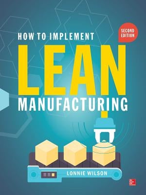 How to Implement Lean Manufacturing, Second Edition by Wilson, Lonnie