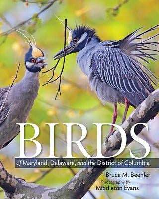 Birds of Maryland, Delaware, and the District of Columbia by Beehler, Bruce M.