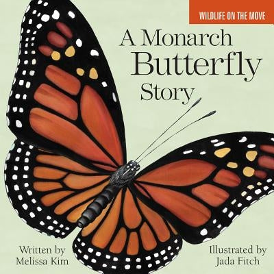 A Monarch Butterfly Story by Kim, Melissa