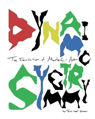 Dynamic Symmetry: The Foundation of Masterful Art by Glover, Tavis Leaf