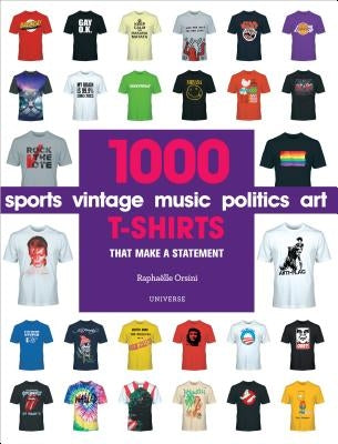 1000 T-Shirts: That Make a Statement by Orsini, Rapha&#235;lle