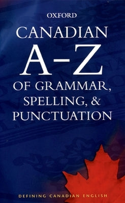 Canadian A-Z of Grammar, Spelling, & Punctuation by Barber, Katherine