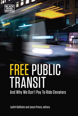 Free Public Transit: And Why We Don't Pay to Ride Elevators by Prince, Jason