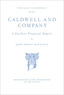 Caldwell and Company: A Southern Financial Empire by McFerrin, John Berry