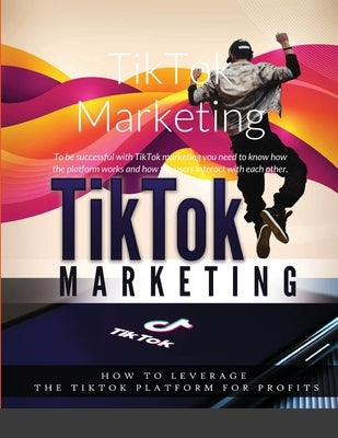 TikTok Marketing: To be successful with TikTok marketing you need to know how the platform works and how the users interact with each ot by Mugiwara, Relaxing