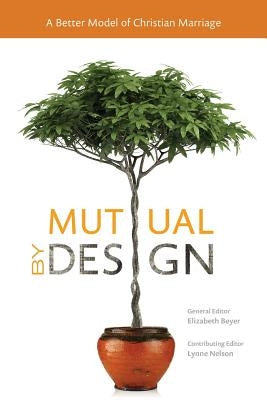 Mutual by Design: A Better Model of Christian Marriage by Beyer, Elizabeth