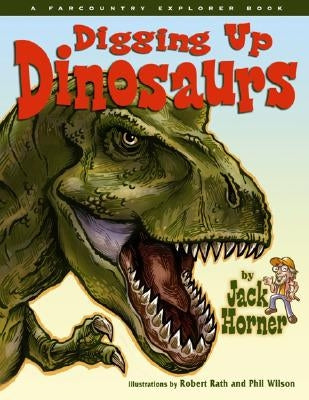 Digging Up Dinosaurs by Horner, Jack
