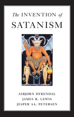 The Invention of Satanism by Dyrendal, Asbjorn