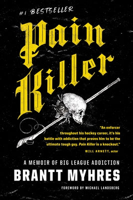 Pain Killer: A Memoir of Big League Addiction by Myhres, Brantt