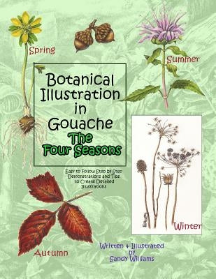 Botanical Illustration in Gouache - The Four Seasons by Williams, Sandy