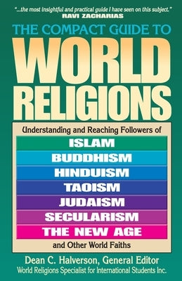 The Compact Guide to World Religions by Halverson, Dean