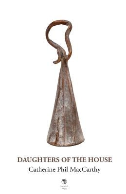 Daughters of the House by MacCarthy, Catherine Phil