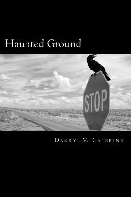 Haunted Ground: Journeys through a Paranormal America by Caterine, Darryl V.