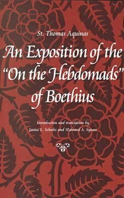 An Exposition of the on the Hebdomads of Boethius by Aquinas, Thomas