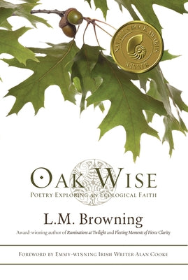 Oak Wise: Poetry Exploring an Ecological Faith by Browning, L. M.