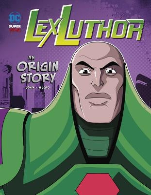 Lex Luthor: An Origin Story by Cohen, Ivan