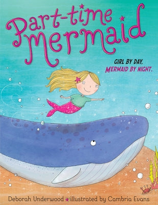 Part-Time Mermaid by Underwood, Deborah