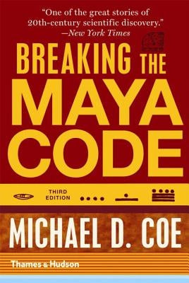 Breaking the Maya Code by Coe, Michael D.