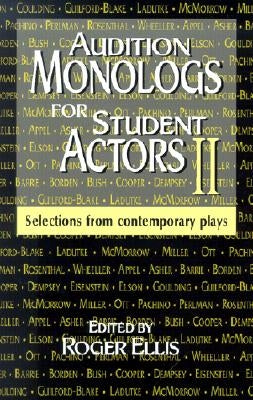 Audition Monologs for Student Actors II: Selections from Contemporary Plays by Ellis, Roger