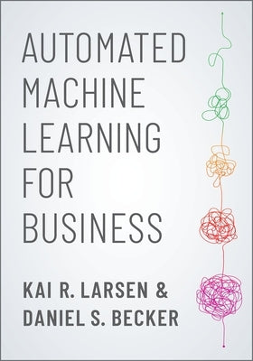 Automated Machine Learning for Business by Larsen