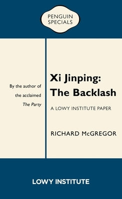 XI Jinping: The Backlash by McGregor, Richard