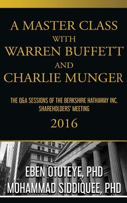A Master Class with Warren Buffett and Charlie Munger 2016 by Siddiquee, Mohammad