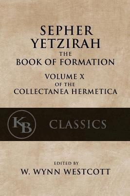 Sepher Yetzirah: The Book of Formation by Westcott, W. Wynn