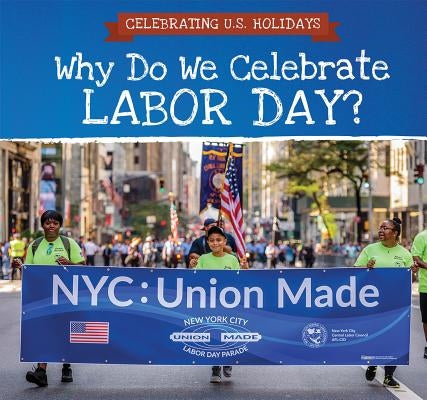 Why Do We Celebrate Labor Day? by Felice, Frank