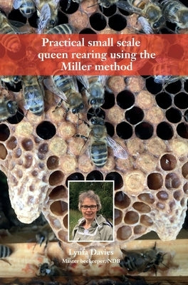 Practical small scale queen rearing using the Miller method by Davies, Lynfa