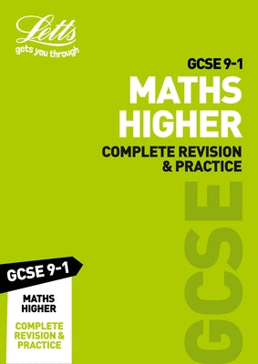 Letts GCSE 9-1 Revision Success - GCSE 9-1 Maths Higher Complete Revision & Practice by Letts Gcse