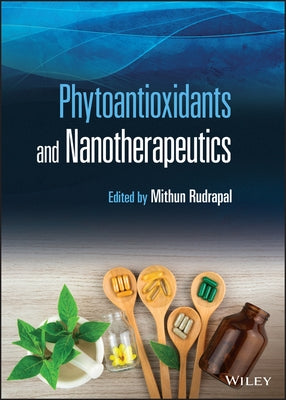 Phytoantioxidants and Nanotherapeutics by Rudrapal, Mithun