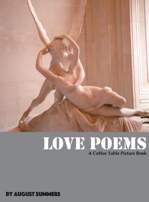 Love Poems: A Coffee Table Picture Book by Summers, August