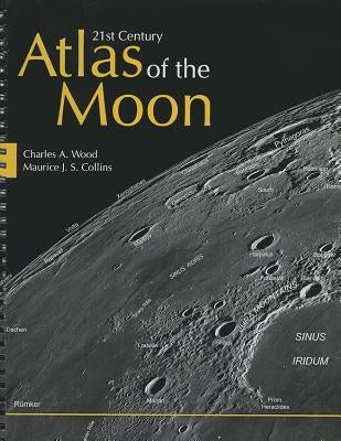 21st Century Atlas of the Moon by Wood, Charles A.