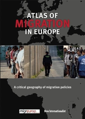 The Atlas of Migration in Europe: A Critical Geography of Migration Policies by Clochard, Olivier