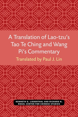 A Translation of Lao-Tzu's Tao Te Ching and Wang Pi's Commentary: Volume 30 by Lin, Paul