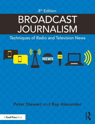 Broadcast Journalism: Techniques of Radio and Television News by Stewart, Peter