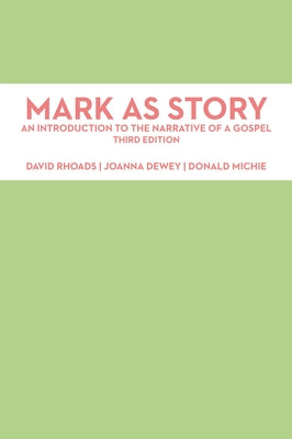 Mark as Story: An Introduction to the Narrative of a Gospel, Third Edition by Rhoads, David